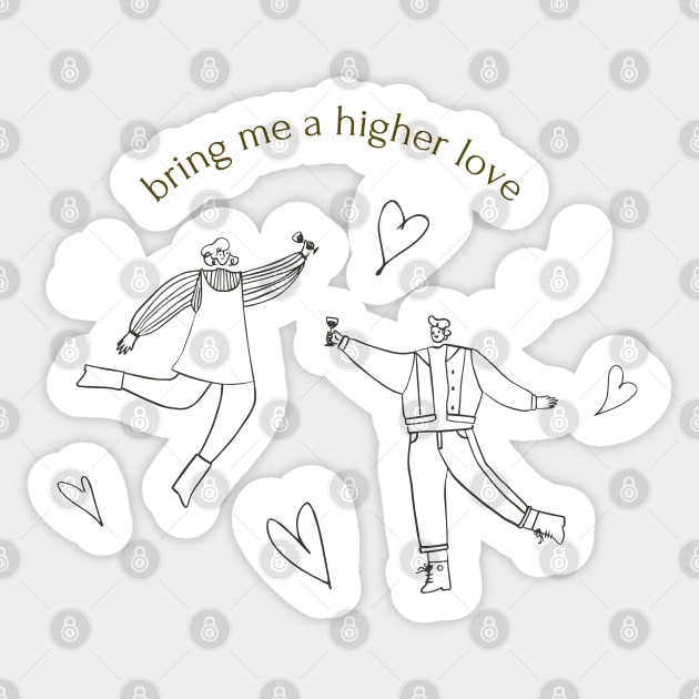 bring me a higher love Sticker by goblinbabe